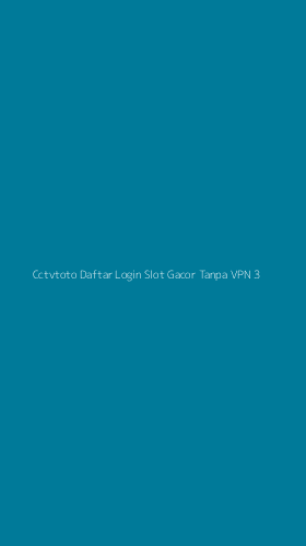 Tampilan Antarmuka Aplikasi Cctvtoto Daftar Login Slot Gacor Tanpa Vpn - 3