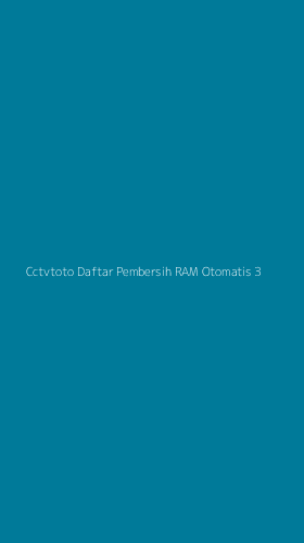 Tampilan Antarmuka Aplikasi Cctvtoto Daftar Pembersih Ram Otomatis - 3
