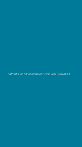 Tampilan Antarmuka Aplikasi Cctvtoto Online Cara Recovery Akun Lupa Password - 3