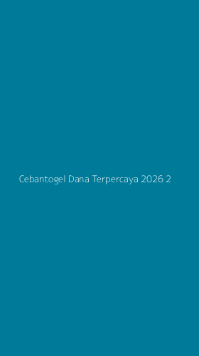 Tampilan Antarmuka Aplikasi Cebantogel Dana Terpercaya 2026 - 2