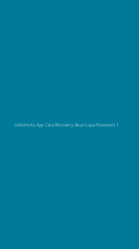 Tampilan Antarmuka Aplikasi Celinetoto App Cara Recovery Akun Lupa Password - 1