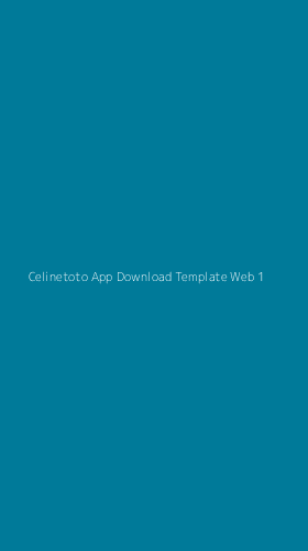 Tampilan Antarmuka Aplikasi Celinetoto App Download Template Web - 1