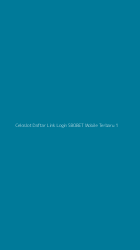 Tampilan Antarmuka Aplikasi Celoslot Daftar Link Login Sbobet Mobile Terbaru - 1
