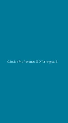 Tampilan Antarmuka Aplikasi Celoslot Rtp Panduan Seo Terlengkap - 3