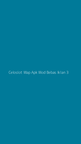 Tampilan Antarmuka Aplikasi Celoslot Wap Apk Mod Bebas Iklan - 3