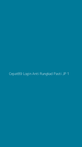 Tampilan Antarmuka Aplikasi Cepat89 Login Anti Rungkad Pasti Jp - 1