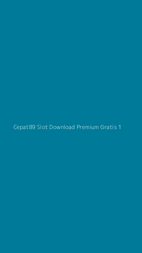 Tampilan Antarmuka Aplikasi Cepat89 Slot Download Premium Gratis - 1