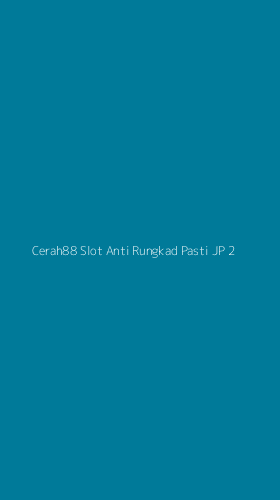 Tampilan Antarmuka Aplikasi Cerah88 Slot Anti Rungkad Pasti Jp - 2