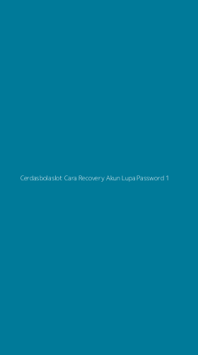 Tampilan Antarmuka Aplikasi Cerdasbolaslot Cara Recovery Akun Lupa Password - 1