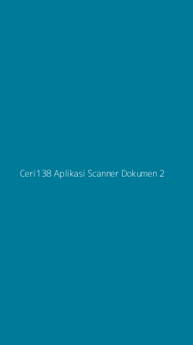 Tampilan Antarmuka Aplikasi Ceri138 Aplikasi Scanner Dokumen - 2