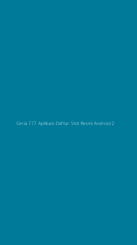 Tampilan Antarmuka Aplikasi Ceria 777 Aplikasi Daftar Slot Resmi Android - 2