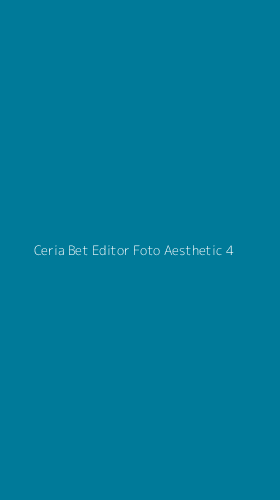 Tampilan Antarmuka Aplikasi Ceria Bet Editor Foto Aesthetic - 4
