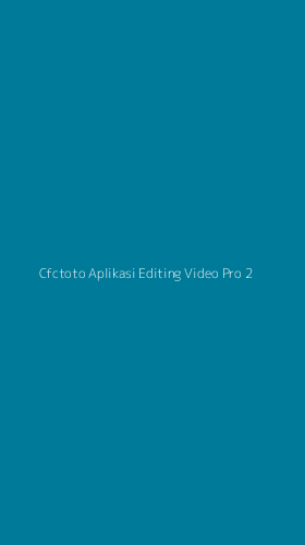 Tampilan Antarmuka Aplikasi Cfctoto Aplikasi Editing Video Pro - 2