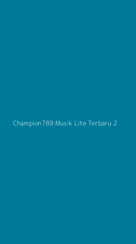 Tampilan Antarmuka Aplikasi Champion789 Musik Lite Terbaru - 2