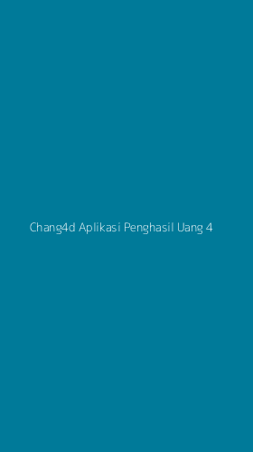 Tampilan Antarmuka Aplikasi Chang4d Aplikasi Penghasil Uang - 4