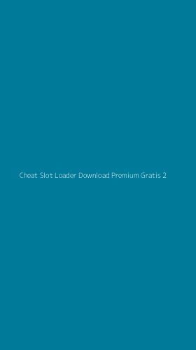 Tampilan Antarmuka Aplikasi Cheat Slot Loader Download Premium Gratis - 2