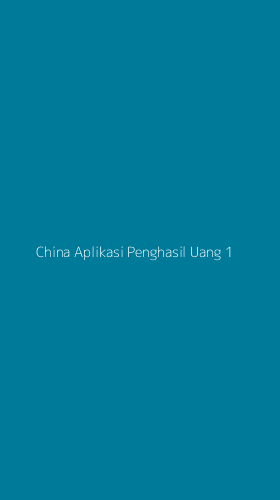 Tampilan Antarmuka Aplikasi China Aplikasi Penghasil Uang - 1