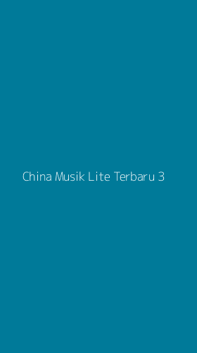 Tampilan Antarmuka Aplikasi China Musik Lite Terbaru - 3
