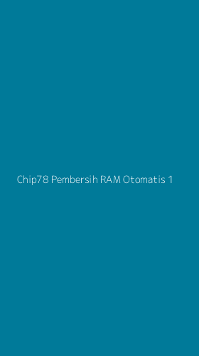 Tampilan Antarmuka Aplikasi Chip78 Pembersih Ram Otomatis - 1