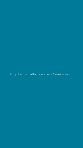 Tampilan Antarmuka Aplikasi Chipspoker Link Daftar Semua Jenis Game Online - 2