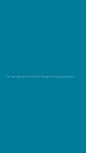 Tampilan Antarmuka Aplikasi Chu Togel Login Alternatif Rtp Slot Tertinggi Hari Ini Gampang Maxwin - 2