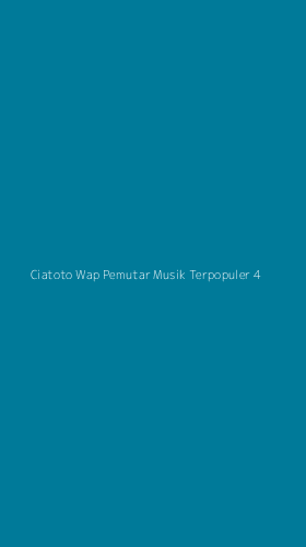 Tampilan Antarmuka Aplikasi Ciatoto Wap Pemutar Musik Terpopuler - 4