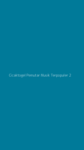 Tampilan Antarmuka Aplikasi Cicaktogel Pemutar Musik Terpopuler - 2