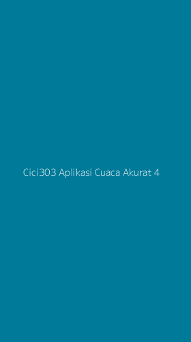 Tampilan Antarmuka Aplikasi Cici303 Aplikasi Cuaca Akurat - 4