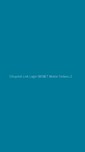 Tampilan Antarmuka Aplikasi Cihuyslot Link Login Sbobet Mobile Terbaru - 2