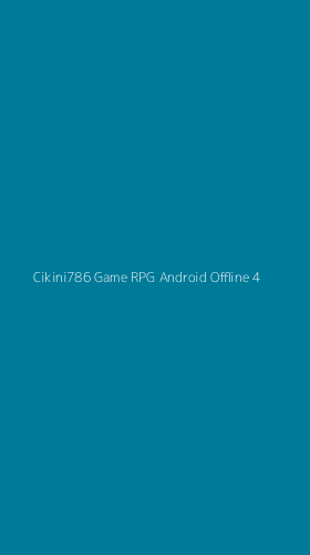 Tampilan Antarmuka Aplikasi Cikini786 Game Rpg Android Offline - 4