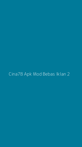 Tampilan Antarmuka Aplikasi Cina78 Apk Mod Bebas Iklan - 2
