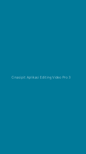 Tampilan Antarmuka Aplikasi Cinasipit Aplikasi Editing Video Pro - 3