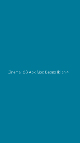 Tampilan Antarmuka Aplikasi Cinema188 Apk Mod Bebas Iklan - 4