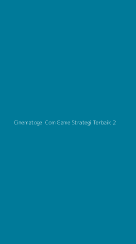 Tampilan Antarmuka Aplikasi Cinematogel Com Game Strategi Terbaik - 2