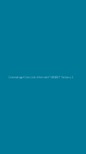 Tampilan Antarmuka Aplikasi Cinematogel Com Link Alternatif Sbobet Terbaru - 2