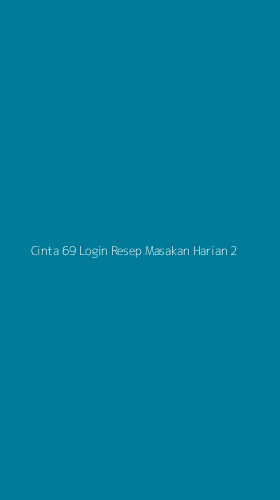 Tampilan Antarmuka Aplikasi Cinta 69 Login Resep Masakan Harian - 2