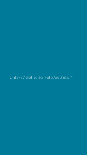 Tampilan Antarmuka Aplikasi Cinta777 Slot Editor Foto Aesthetic - 4