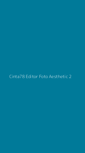 Tampilan Antarmuka Aplikasi Cinta78 Editor Foto Aesthetic - 2