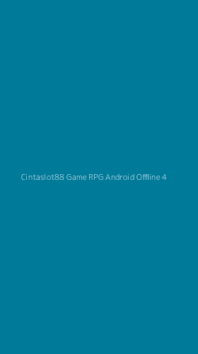 Tampilan Antarmuka Aplikasi Cintaslot88 Game Rpg Android Offline - 4
