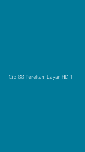 Tampilan Antarmuka Aplikasi Cipi88 Perekam Layar Hd - 1