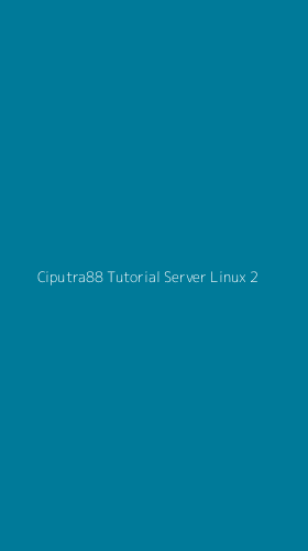 Tampilan Antarmuka Aplikasi Ciputra88 Tutorial Server Linux - 2