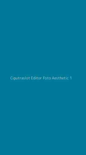 Tampilan Antarmuka Aplikasi Ciputraslot Editor Foto Aesthetic - 1