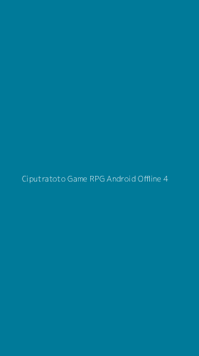 Tampilan Antarmuka Aplikasi Ciputratoto Game Rpg Android Offline - 4
