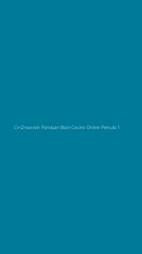 Tampilan Antarmuka Aplikasi Ciri2maxwin Panduan Main Casino Online Pemula - 1