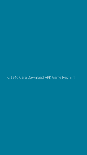 Tampilan Antarmuka Aplikasi Cita4d Cara Download Apk Game Resmi - 4