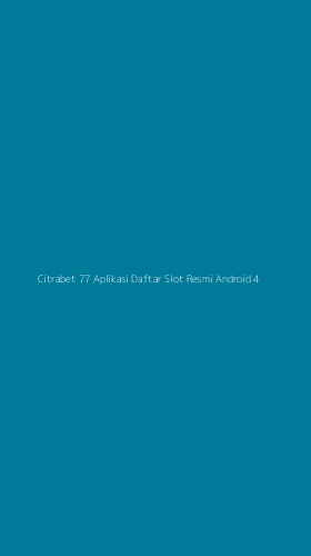 Tampilan Antarmuka Aplikasi Citrabet 77 Aplikasi Daftar Slot Resmi Android - 4
