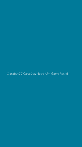 Tampilan Antarmuka Aplikasi Citrabet77 Cara Download Apk Game Resmi - 1