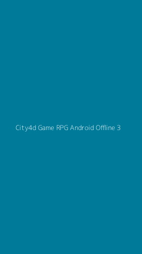 Tampilan Antarmuka Aplikasi City4d Game Rpg Android Offline - 3