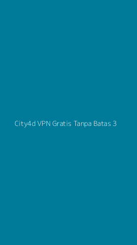 Tampilan Antarmuka Aplikasi City4d Vpn Gratis Tanpa Batas - 3