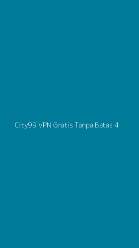 Tampilan Antarmuka Aplikasi City99 Vpn Gratis Tanpa Batas - 4
